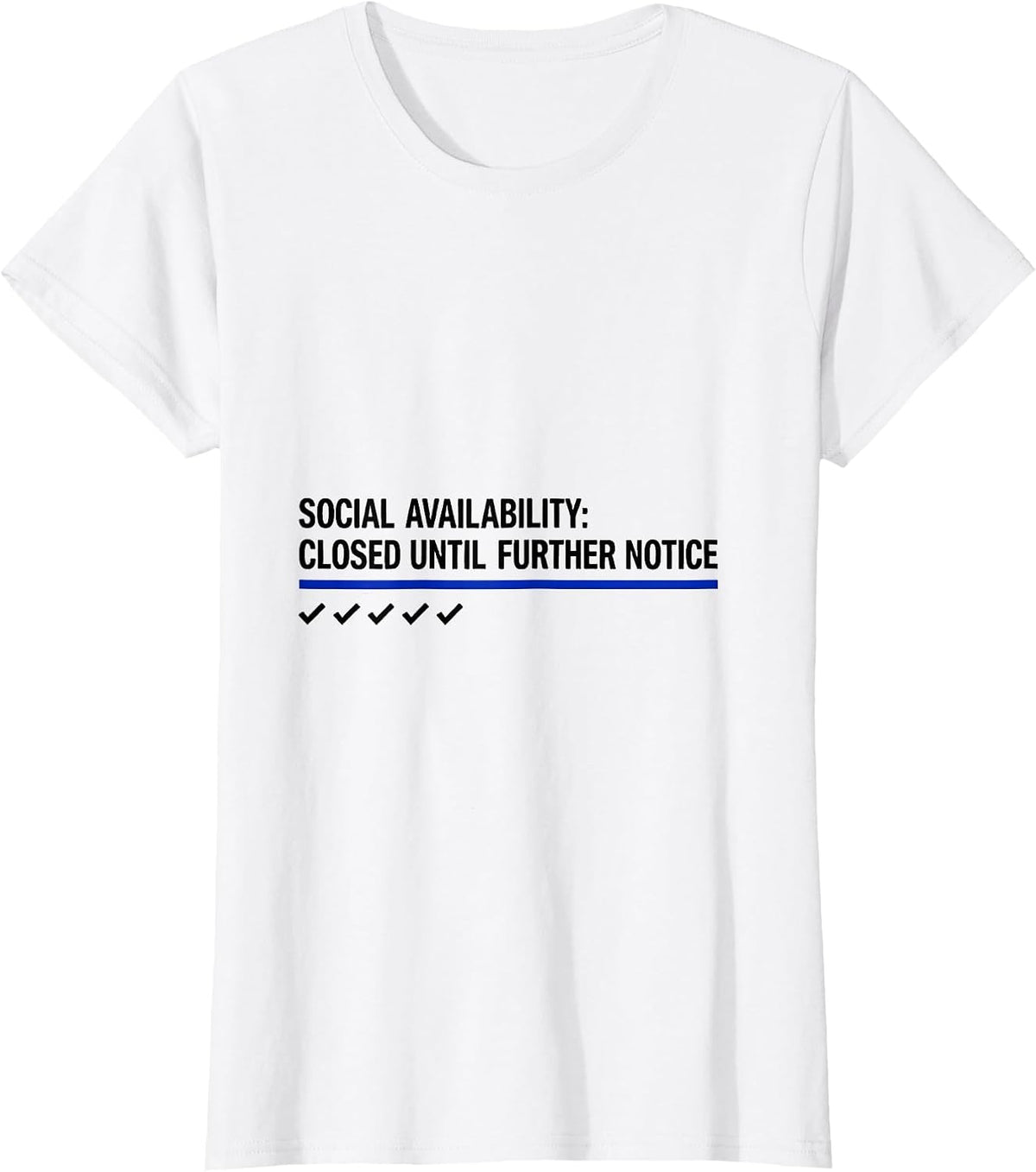 Social Availability: Closed Until Further Notice Funny T-Shirt - White