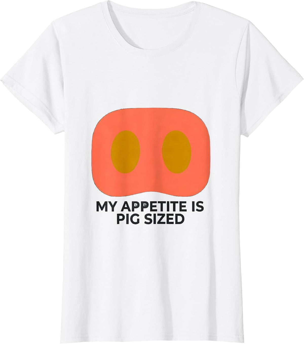 My Appetite Is Pig Sized Funny Farm Animal Humor T-Shirt - White