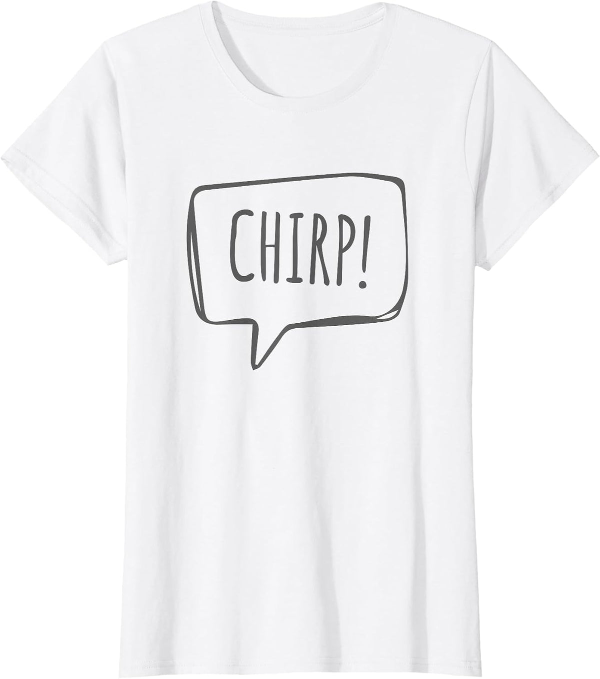 Chirp! Cute Bird or Chick Animal Sound Slogan T-Shirt - White