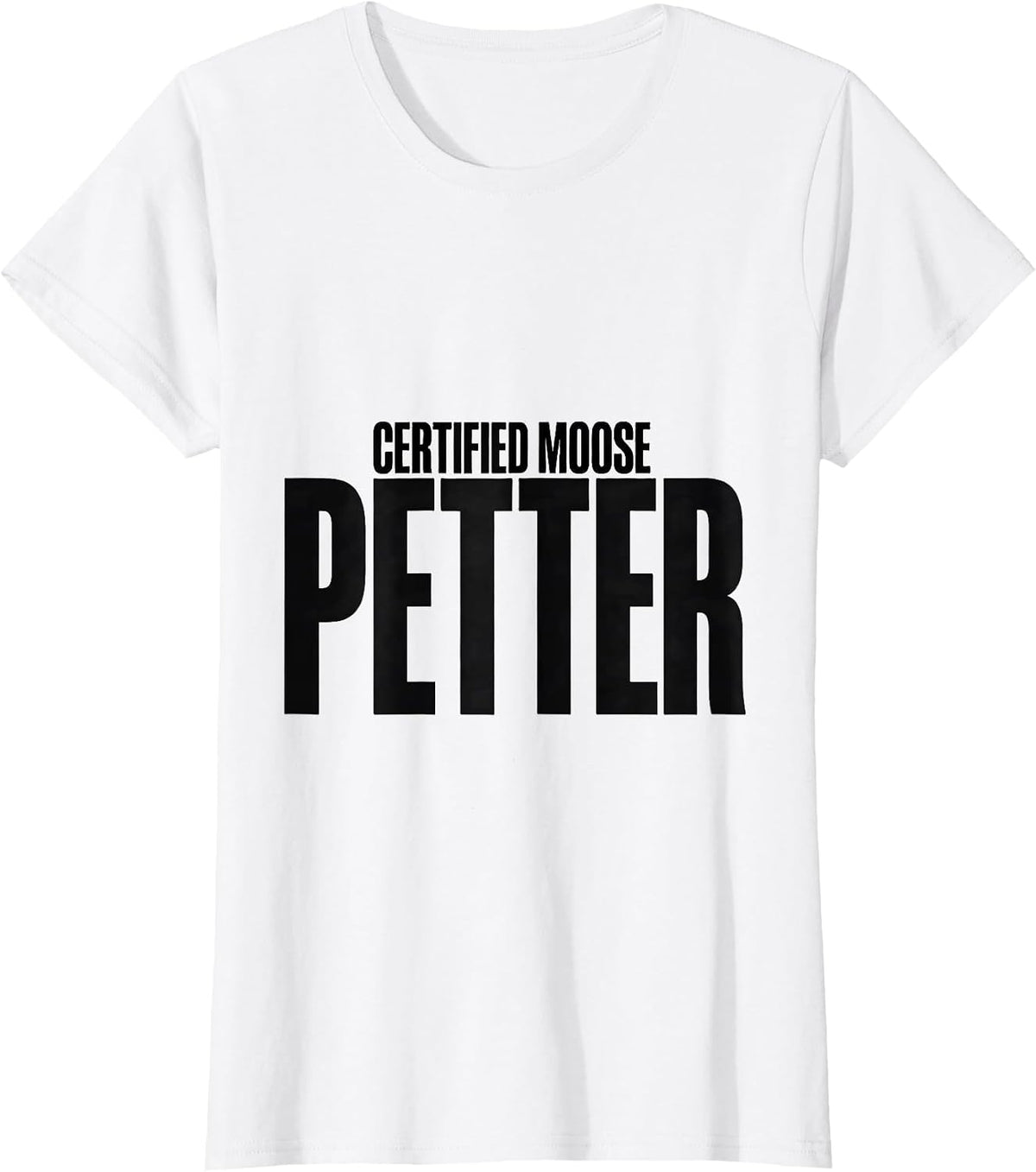 Certified Moose Petter Funny Bear Meme Dog Lover Hiker T-Shirt - White