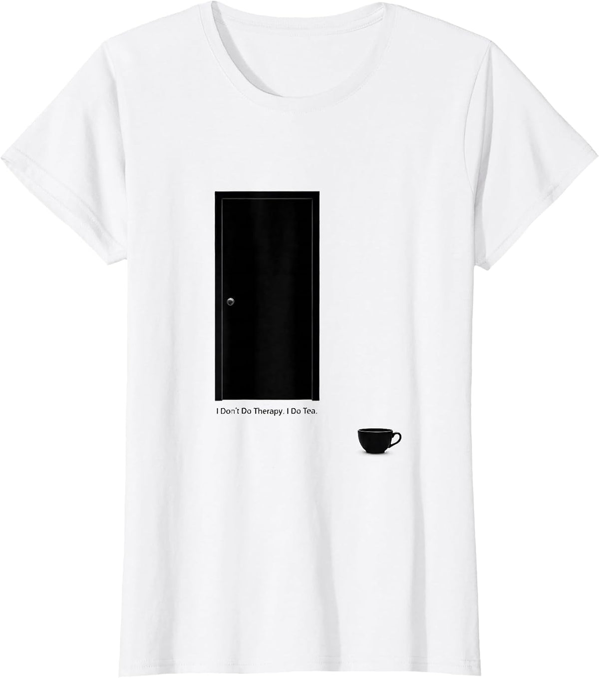I Don't Do Therapy I Do Tea Funny Mental Health Counselor T-Shirt - White