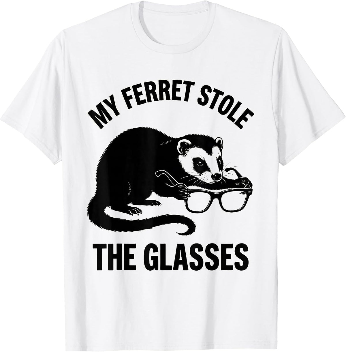 Men's My Ferret Stole The Glasses Funny Ferret Lover Gift Ferret T-Shirt - White