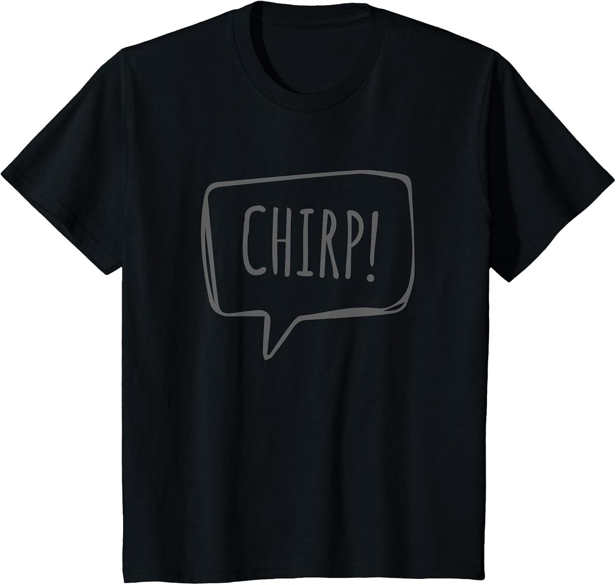 Chirp! Cute Bird or Chick Animal Sound Slogan T-Shirt - Black