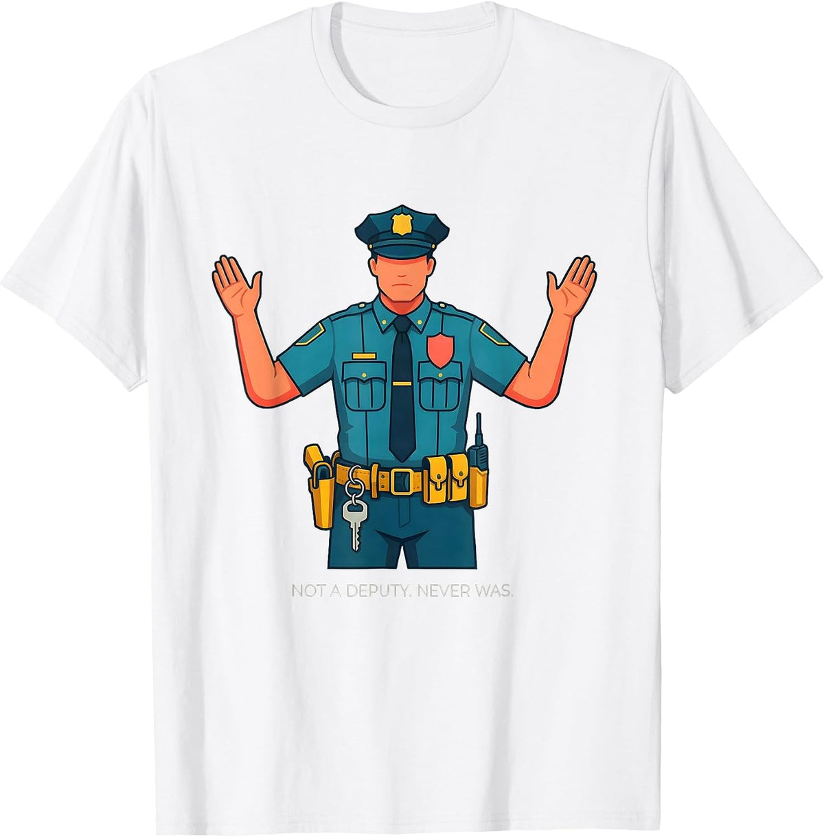 Men's Not A Deputy Never Was Funny Police Officer Gift For Cop T-Shirt - White