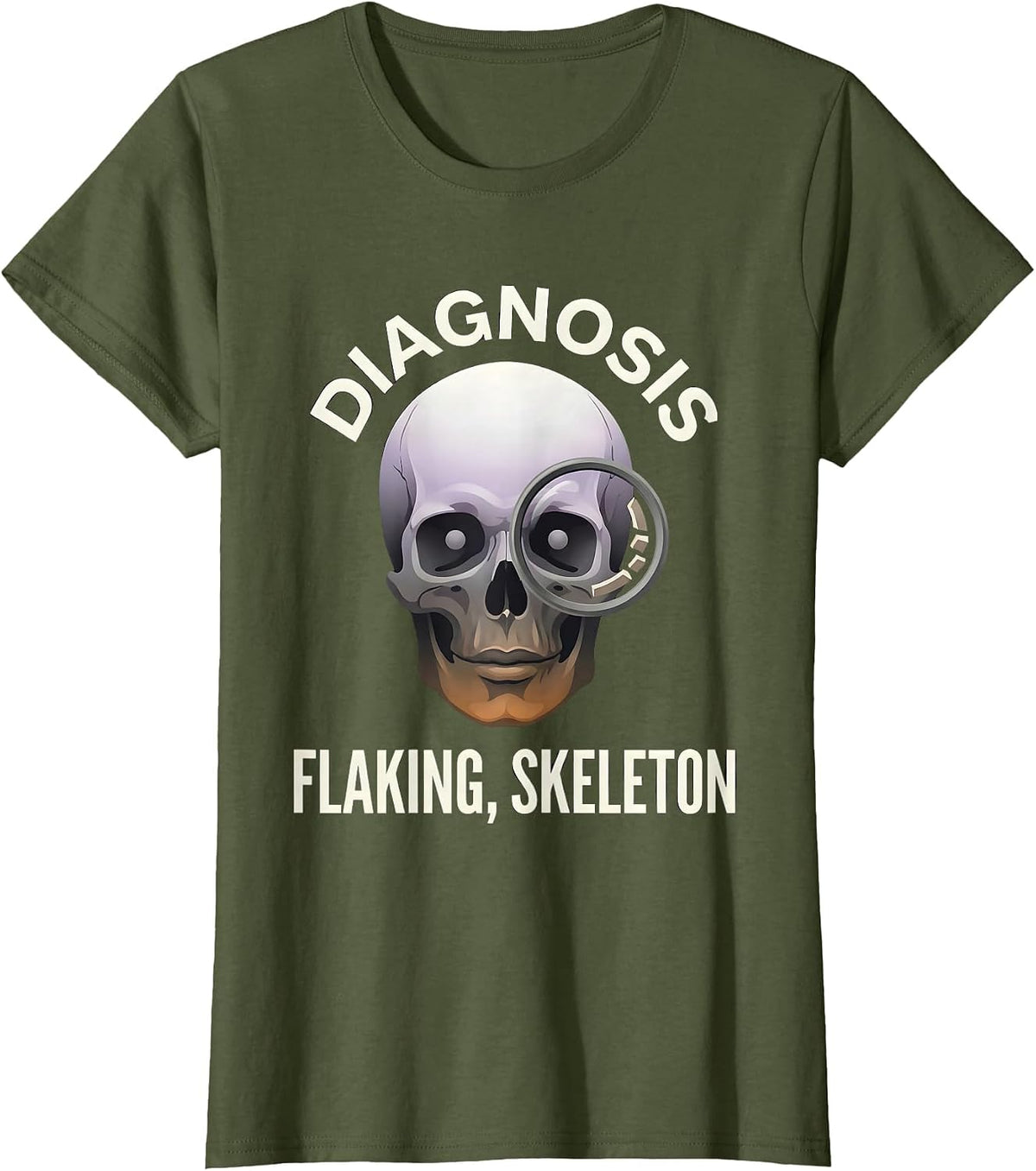Women's Diagnosis: Flaking Skeleton Halloween Dermatology T-Shirt - Olive Green