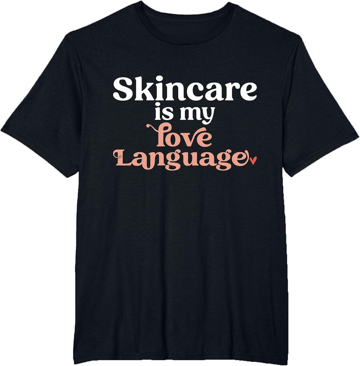 Skincare is My Love Language Skincare Esthetician T-Shirt - Black