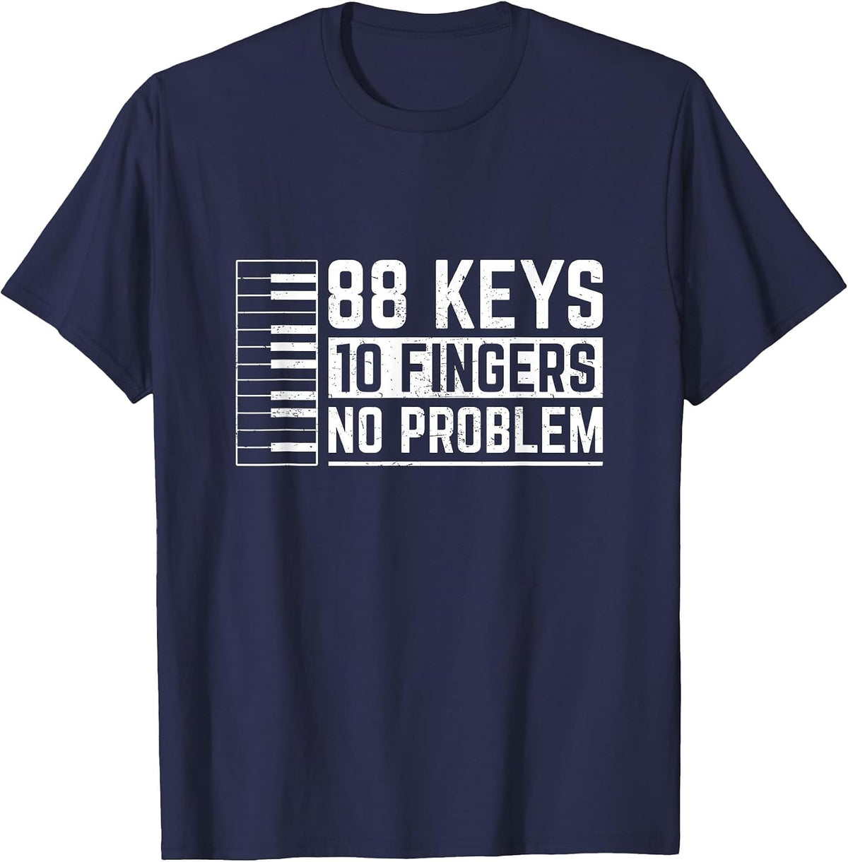 88 Keys 10 Fingers No Problem | Piano Player Pianist T-Shirt - Navy Blue
