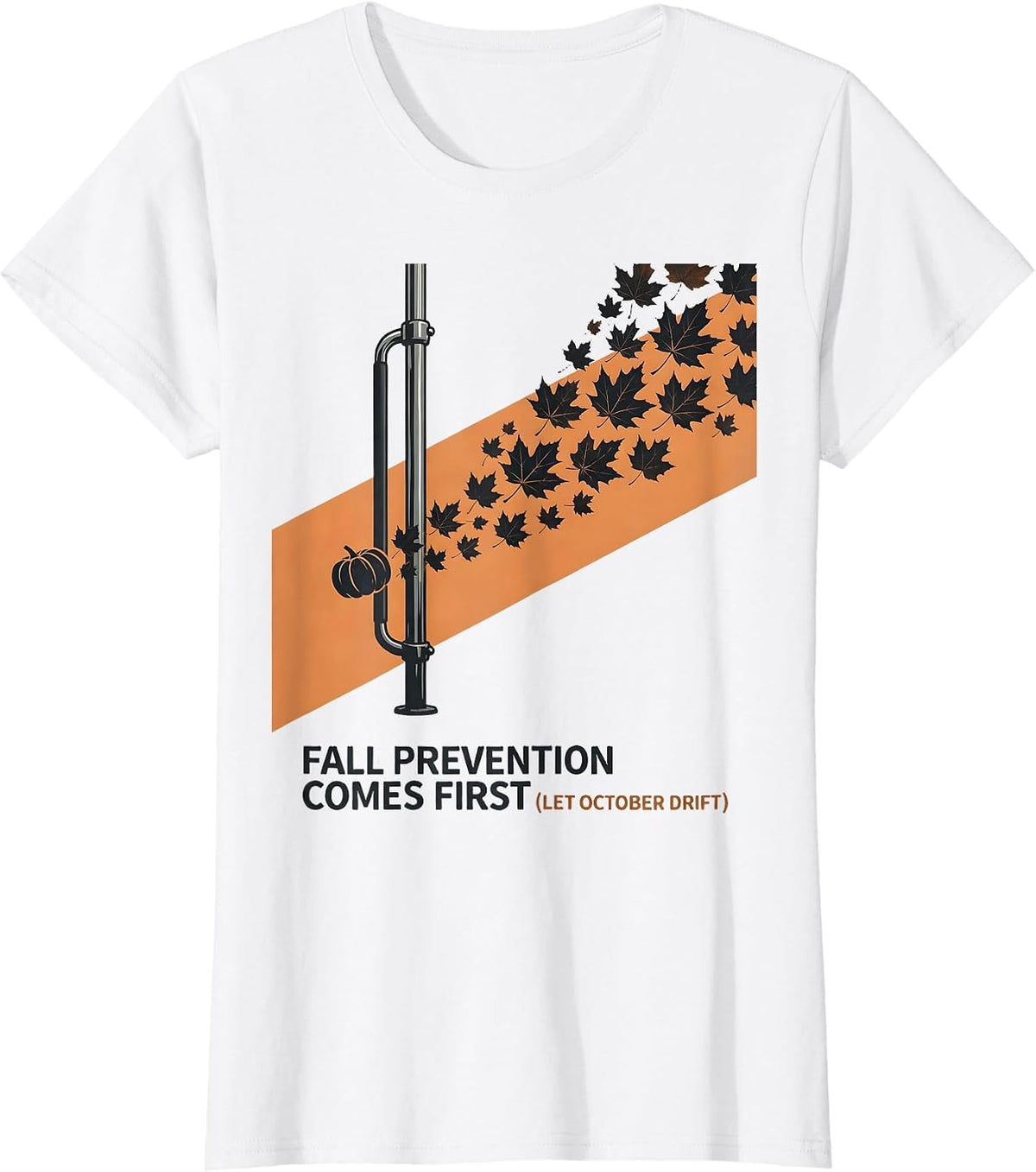Women's Fall Prevention Comes First Let October Drift Nurse T-Shirt - White