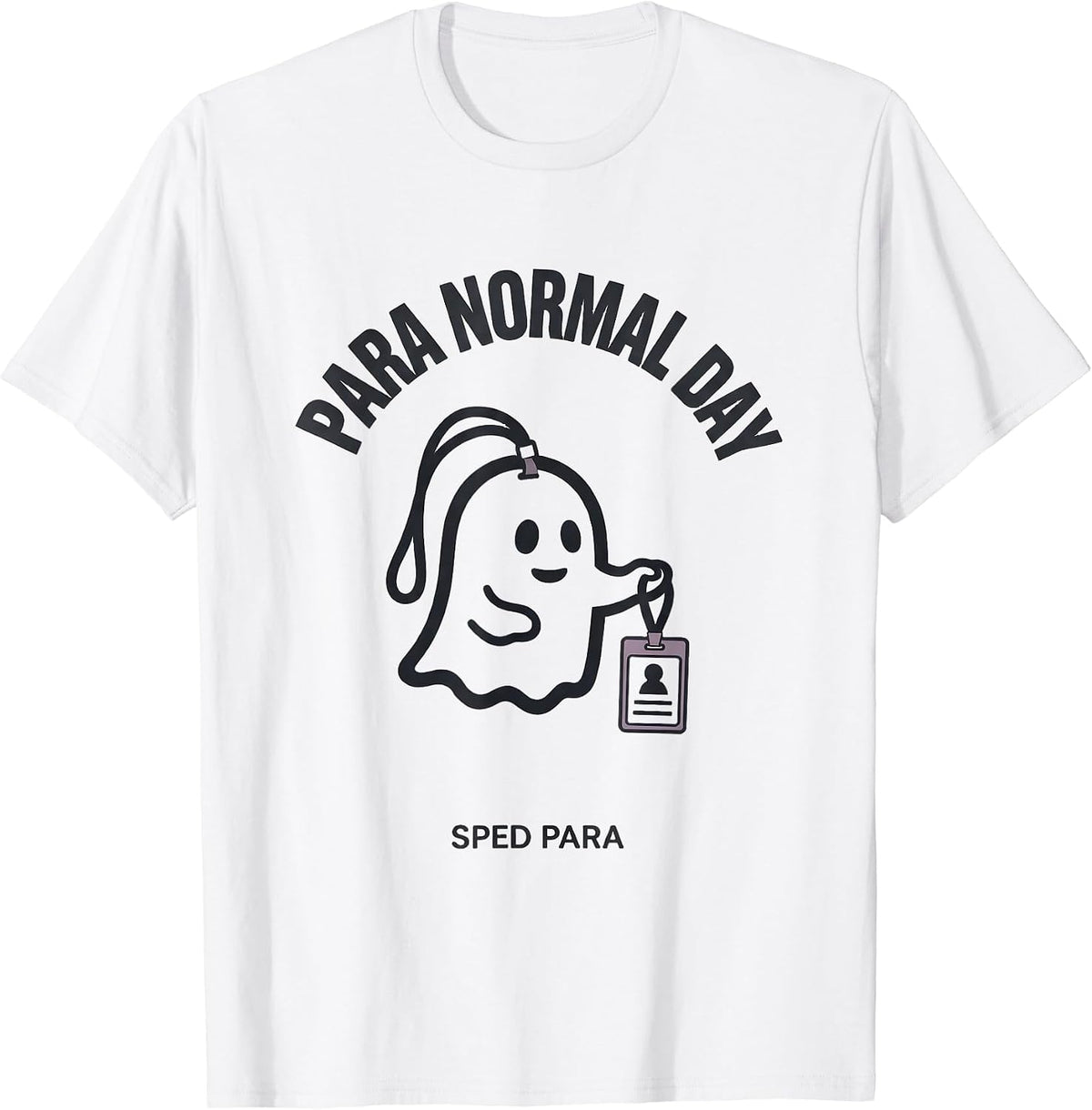 Men's Para Normal Day SPED Para Ghost Funny Paraprofessional T-Shirt - White