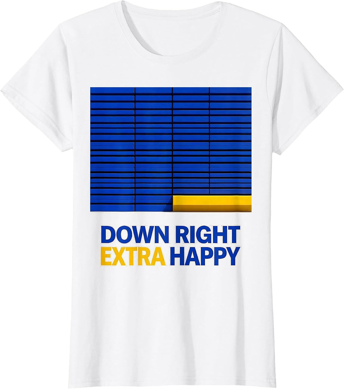 Down Right Extra Happy Funny Down Syndrome Awareness Family T-Shirt - White
