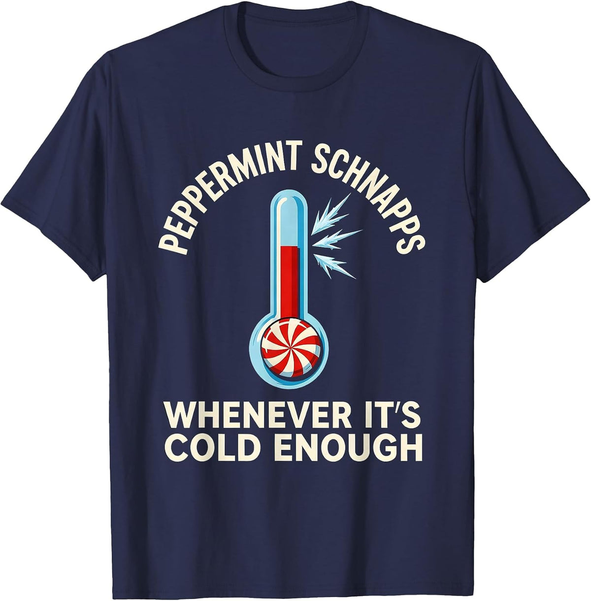 Men's Peppermint Schnapps Whenever It's Cold Enough Funny T-Shirt - Navy Blue