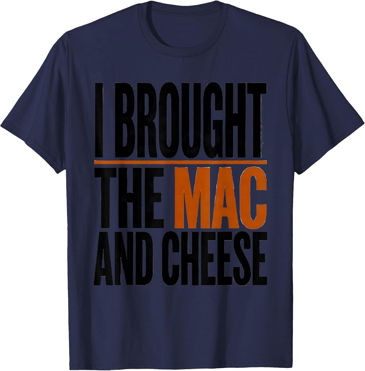 Men's I Brought The Mac And Cheese Funny Friendsgiving Potluck T-Shirt - Navy Blue
