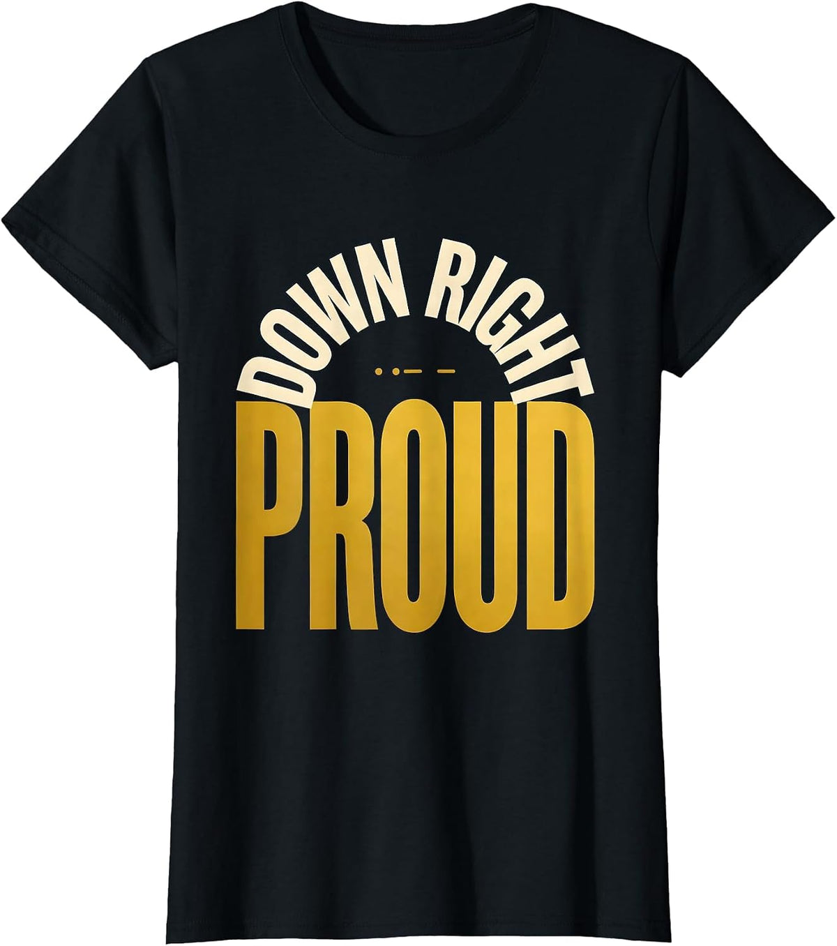 Women's Down Right Proud Uplifting Down Syndrome Awareness T-Shirt - Black