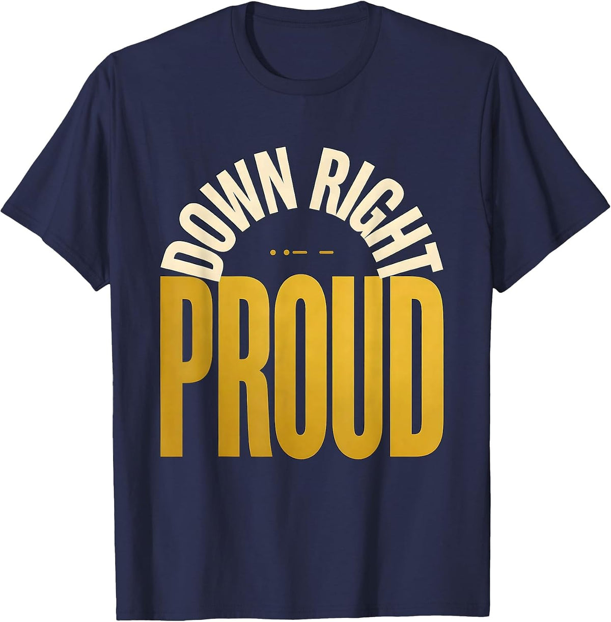 Men's Down Right Proud Uplifting Down Syndrome Awareness T-Shirt - Navy Blue