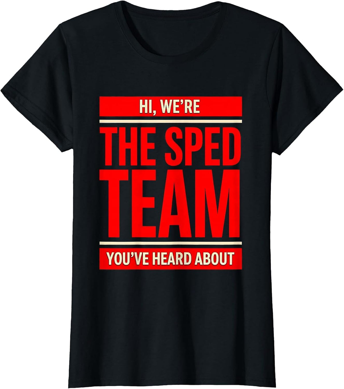 Women's Hi, We're The SPED Team You've Heard About Teacher T-Shirt - Black