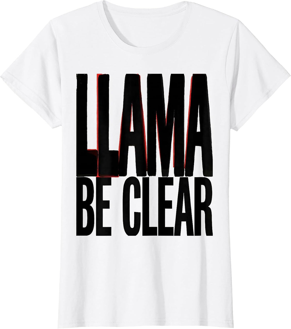 Women's Llama Be Clear Funny Llama Alpaca Animal Lover Humor T-Shirt - White