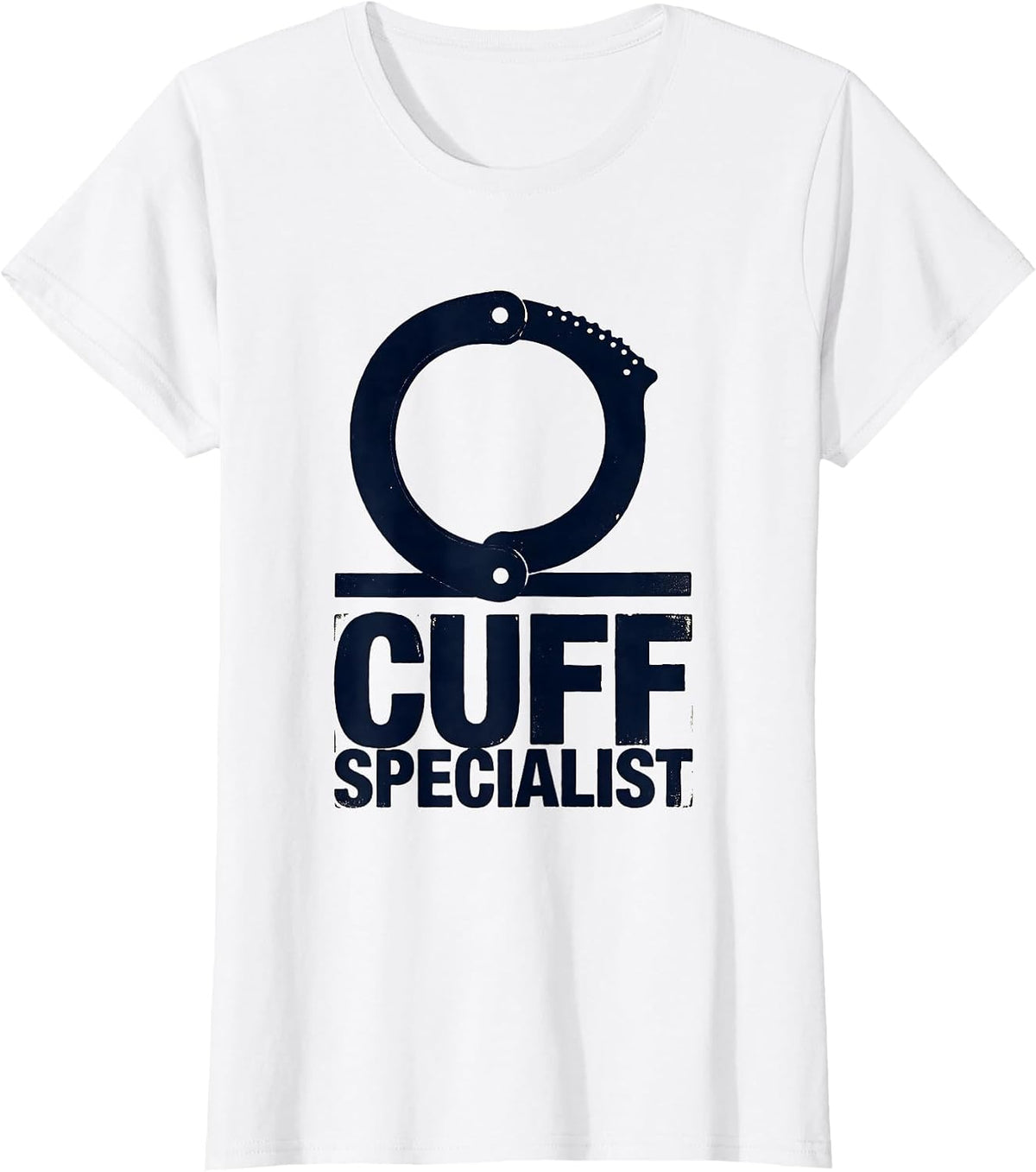 Cuff Specialist Funny Police Officer Gift Law Enforcement T-Shirt - White