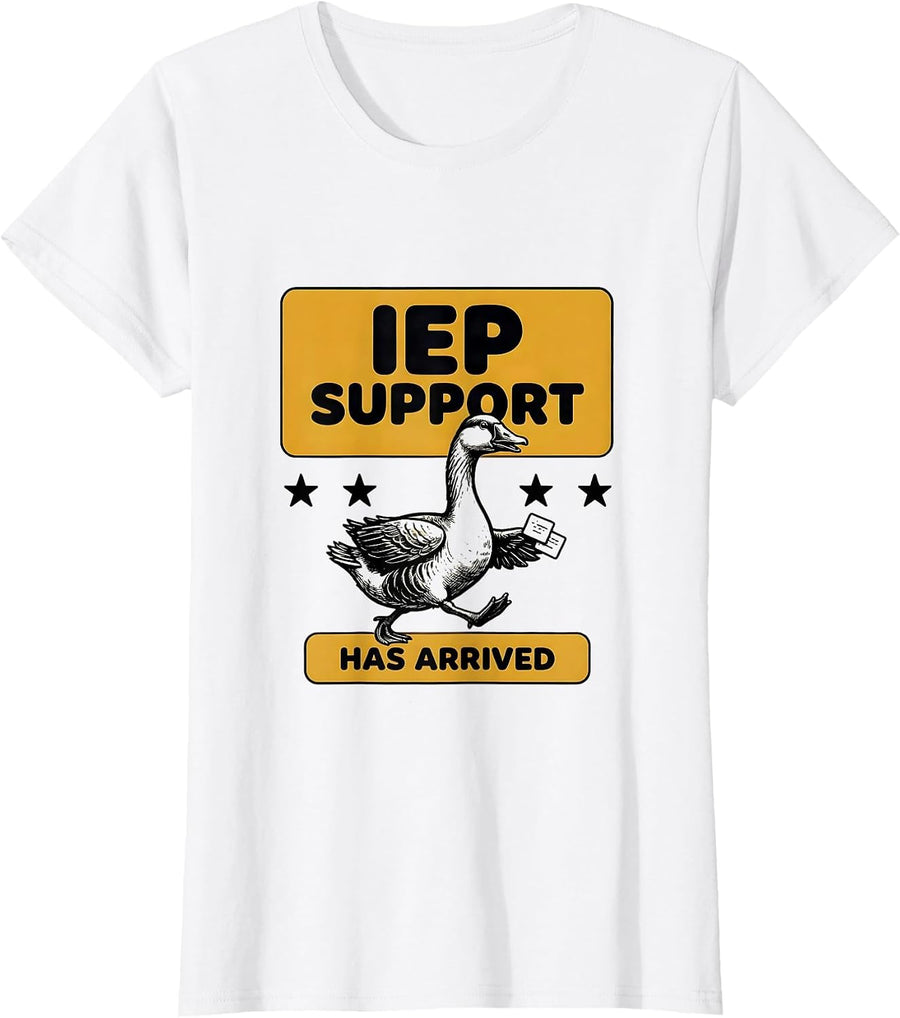 Women's IEP Support Has Arrived Funny Special Education Teacher Sped T-Shirt - White