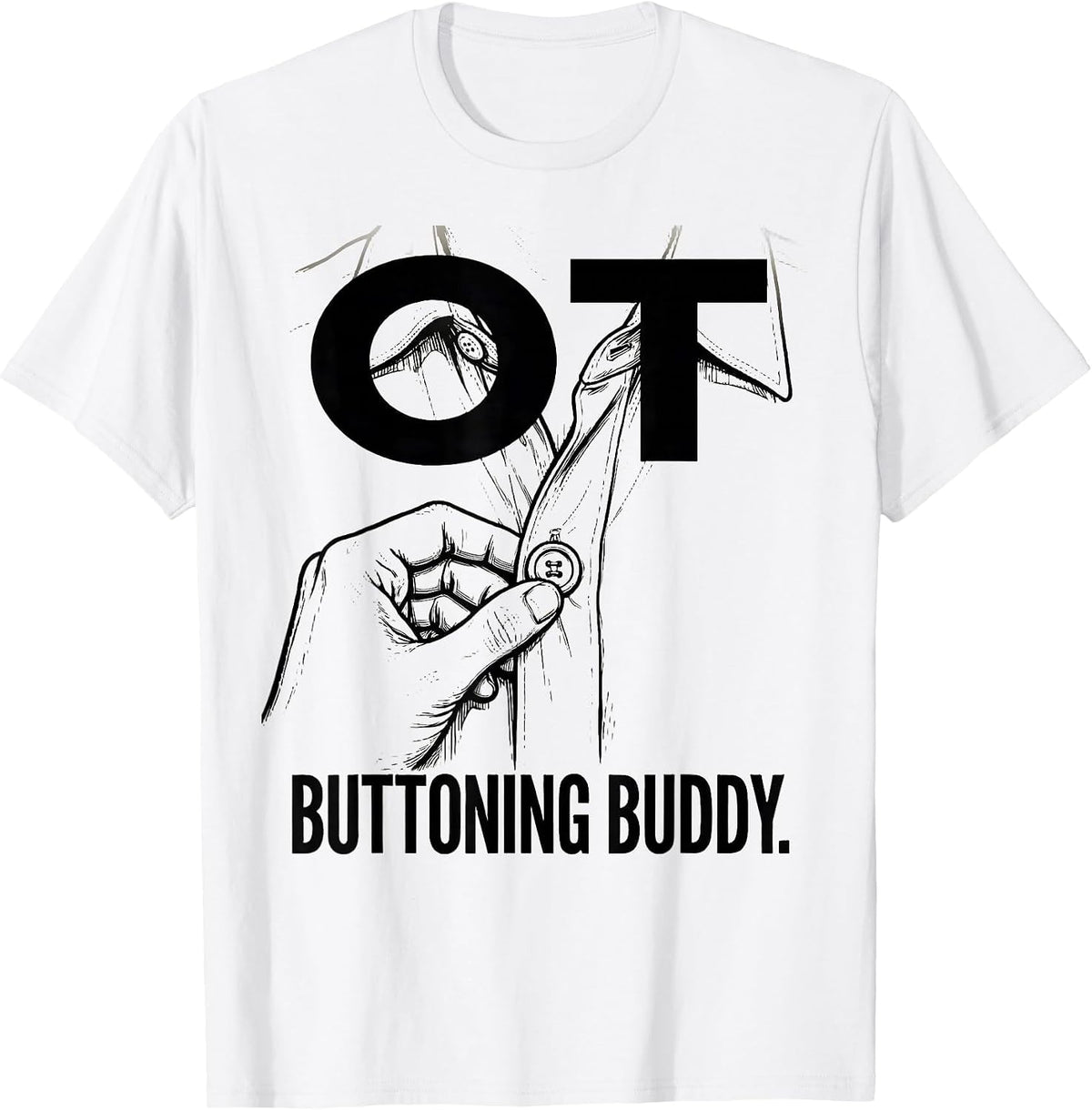 Men's OT Buttoning Buddy Occupational Therapy OT Assistant T-Shirt - White