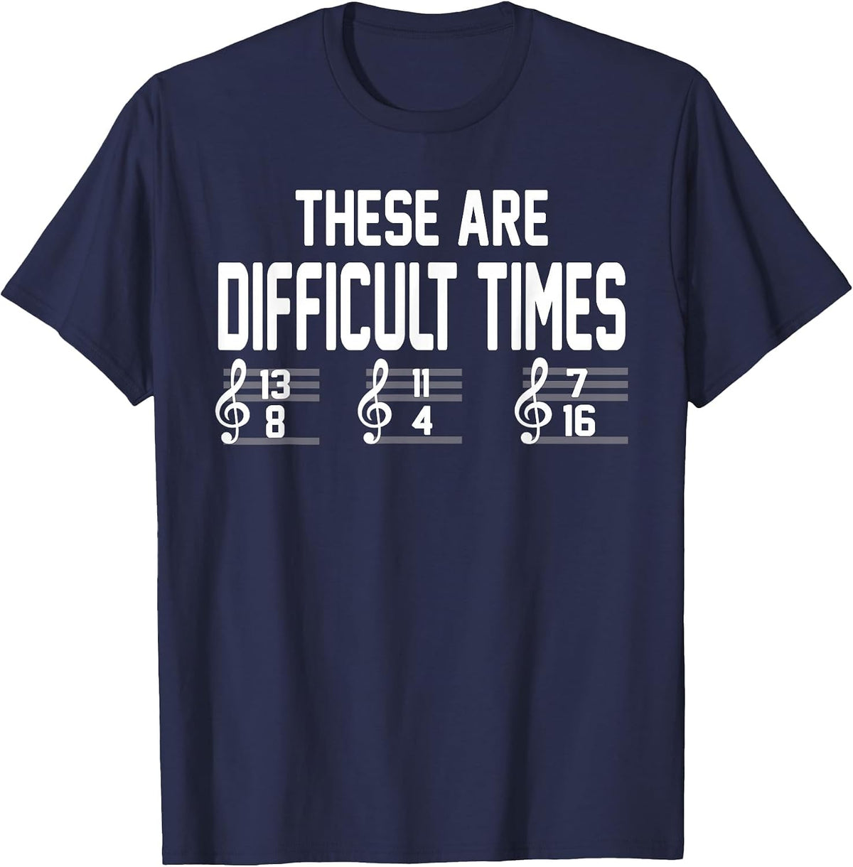 These are Difficult Times Music Lover T-Shirt - Navy Blue