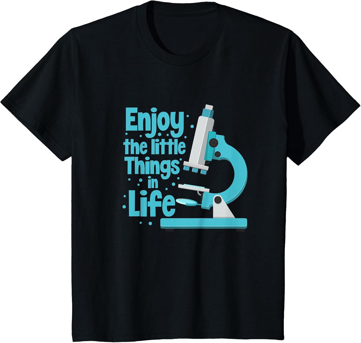 Enjoy The Little Things in Life Biology Biologist Microscope T-Shirt - Black