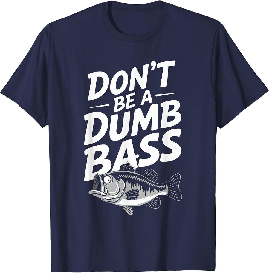 Don't Be A Dumb Bass Funny Bass Fishing Men T-Shirt - Navy Blue