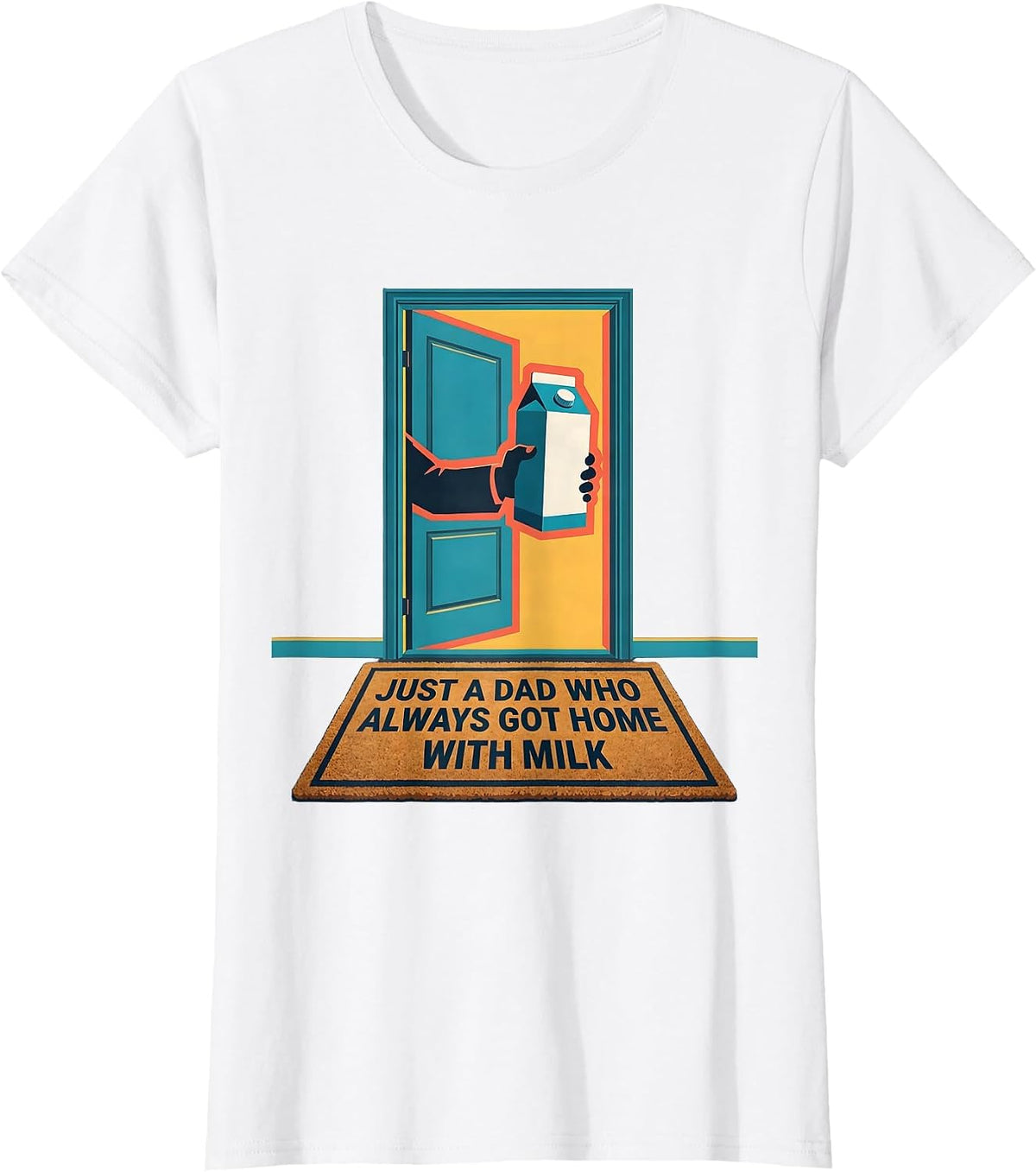 Just A Dad Who Always Got Home With Milk Funny T-Shirt - White