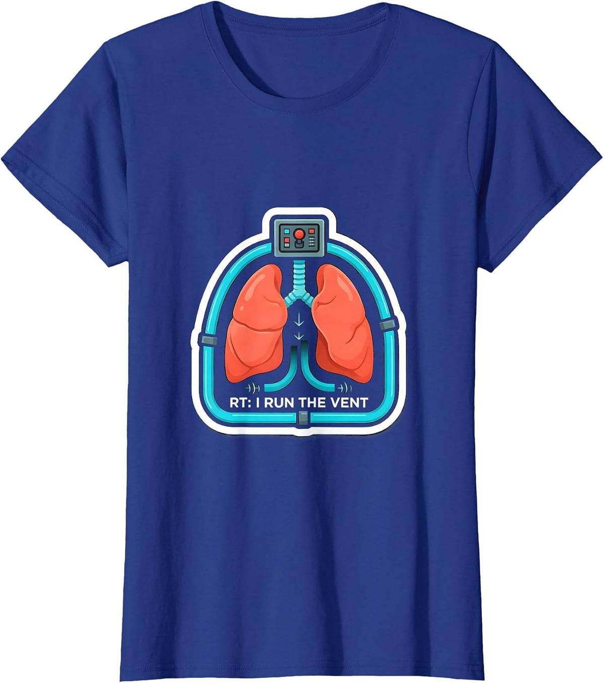 Women's RT I Run The Vent Funny Respiratory Therapist Occupational T-Shirt - Royal Blue