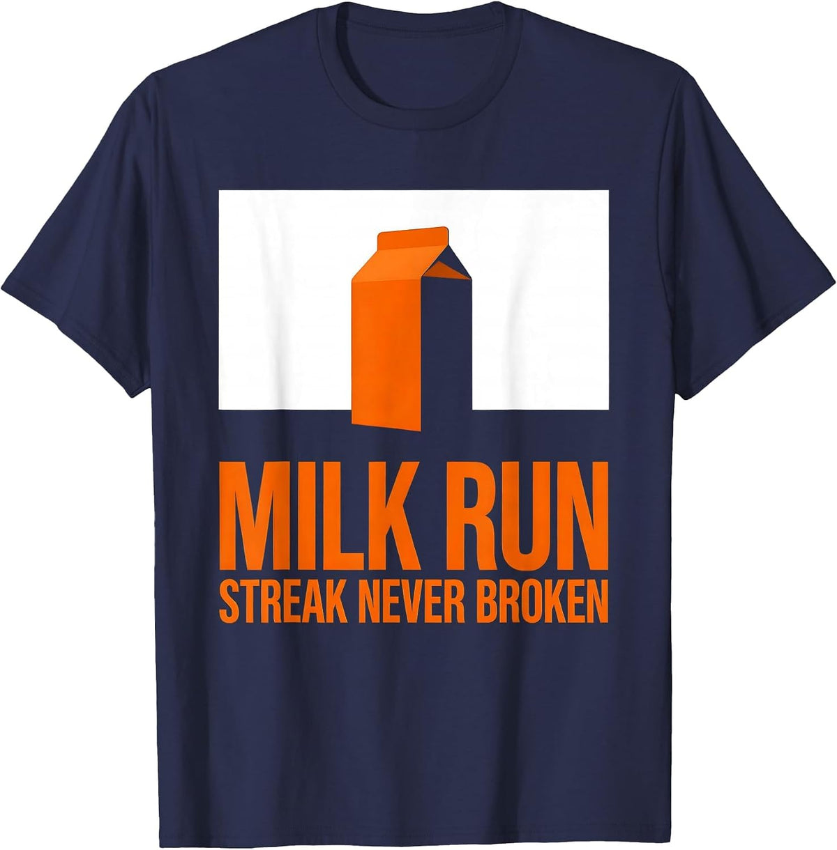 Milk Run: Streak Never Broken Funny Dad Humor T-Shirt - Navy Blue