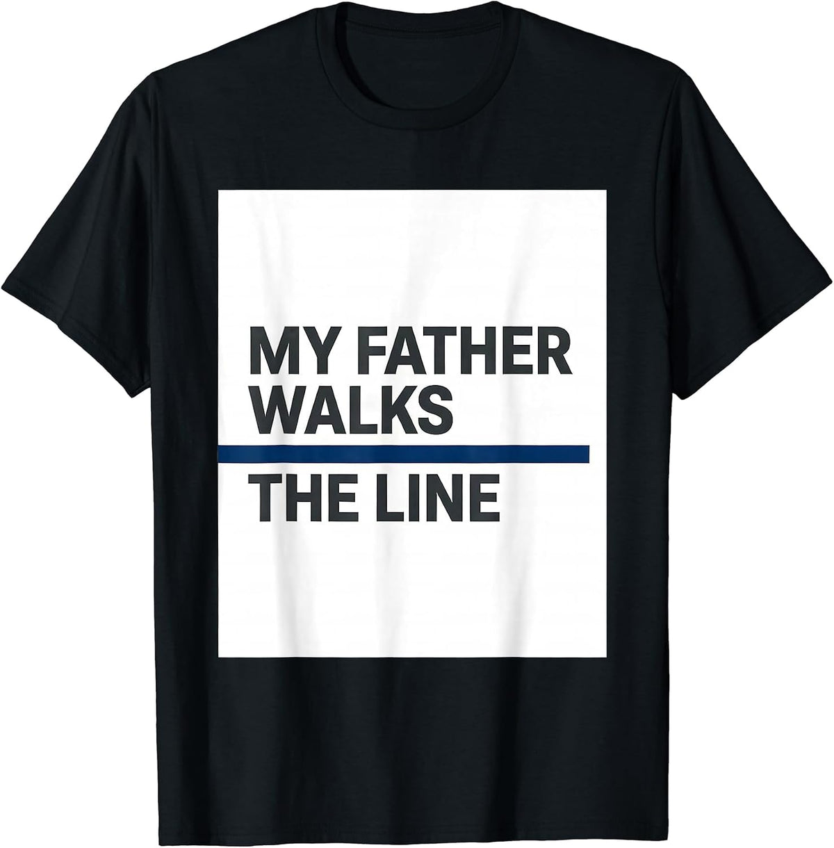 Men's My Father Walks The Line Thin Blue Line Police Support T-Shirt - Black