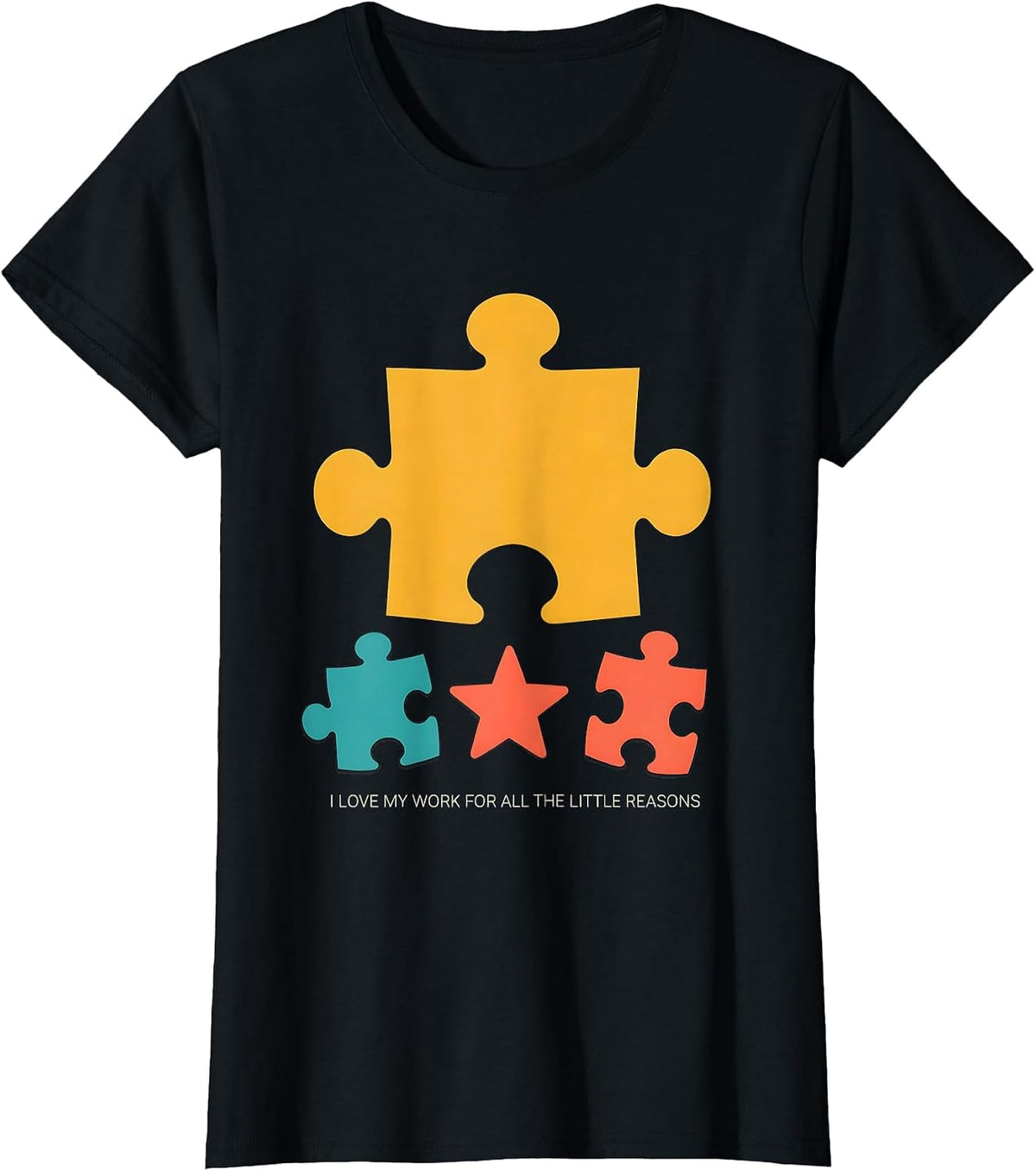 I Love My Work For All The Little Reasons Daycare Teacher T-Shirt - Black