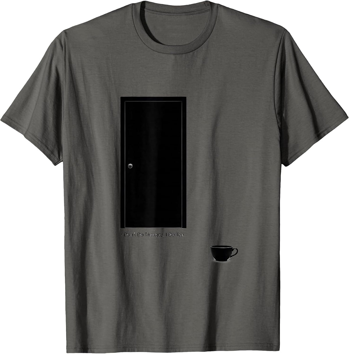 I Don't Do Therapy I Do Tea Funny Mental Health Counselor T-Shirt - Asphalt Grey