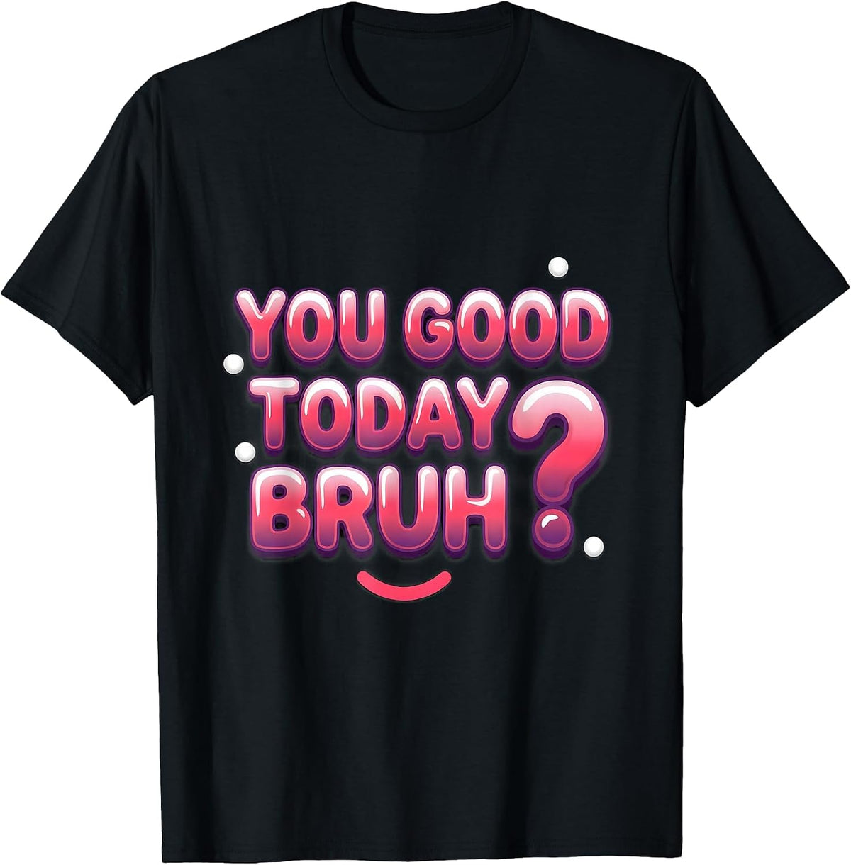 Men's You Good Today, Bruh? Funny Mental Health Counselor T-Shirt - Black