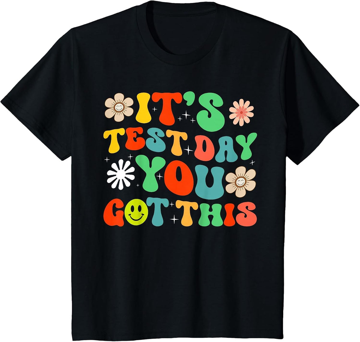 Its Test Day You Got This Testing Day Teacher Student T-Shirt - Black