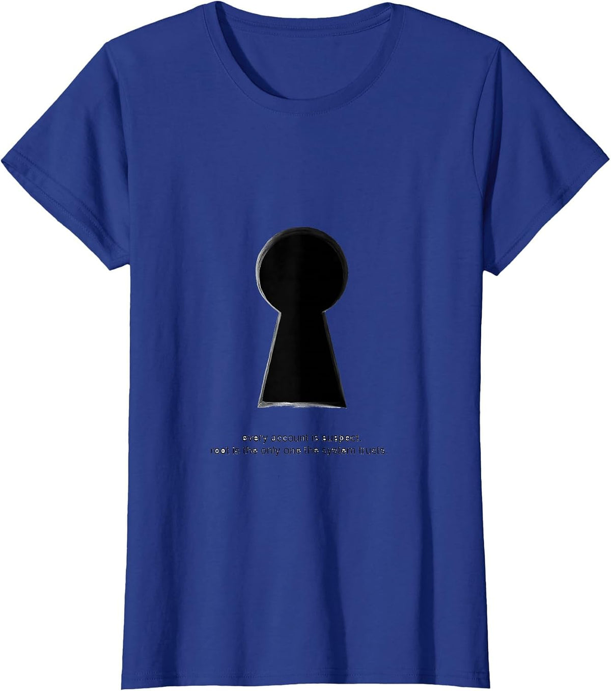 Women's every account is suspect root Linux Sysadmin Humor T-Shirt - Royal Blue