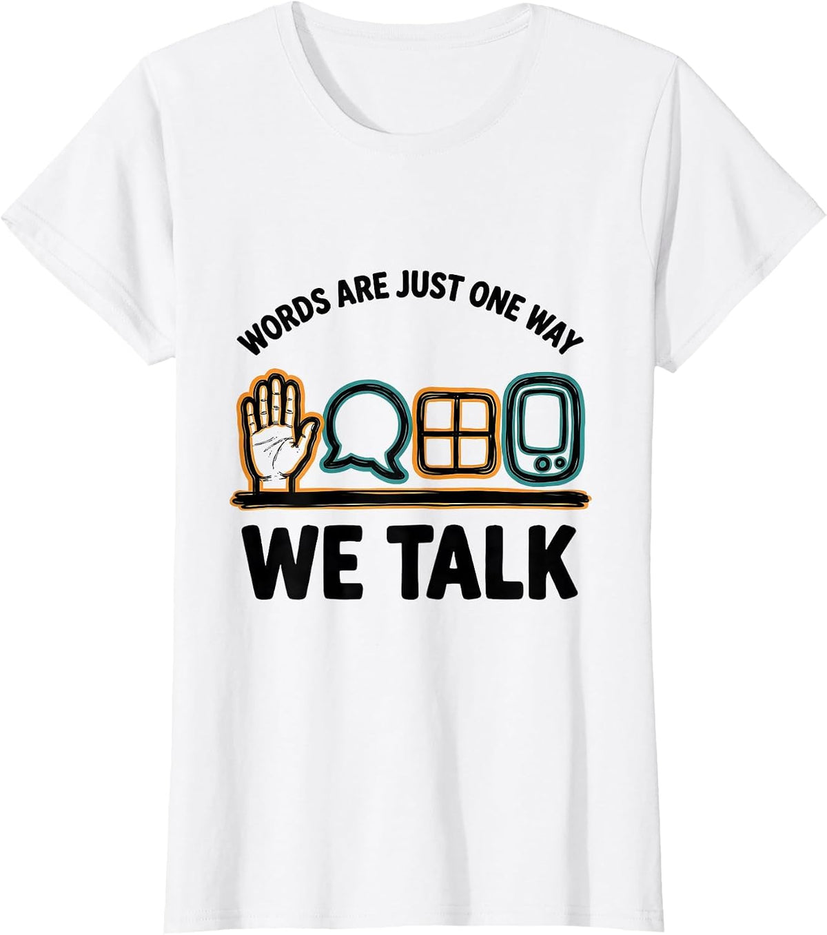 Words Are Just One Way We Talk Inclusive Special Education T-Shirt - White