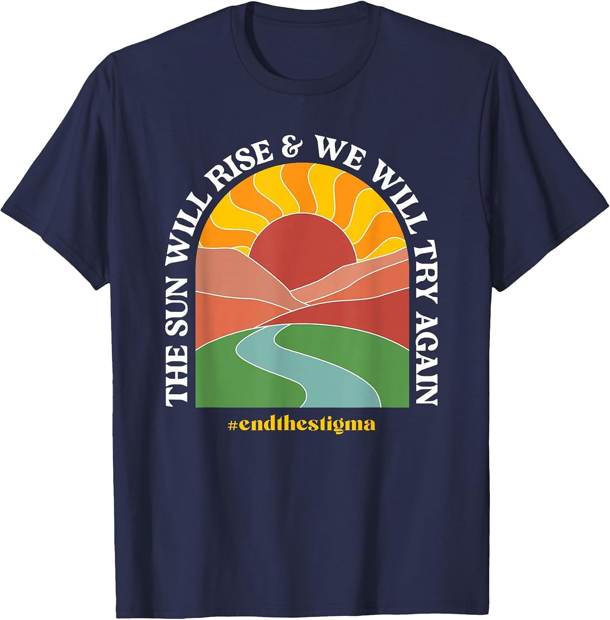The Sun Will Rise and We Will Try Again Mental Health T-Shirt - Navy Blue