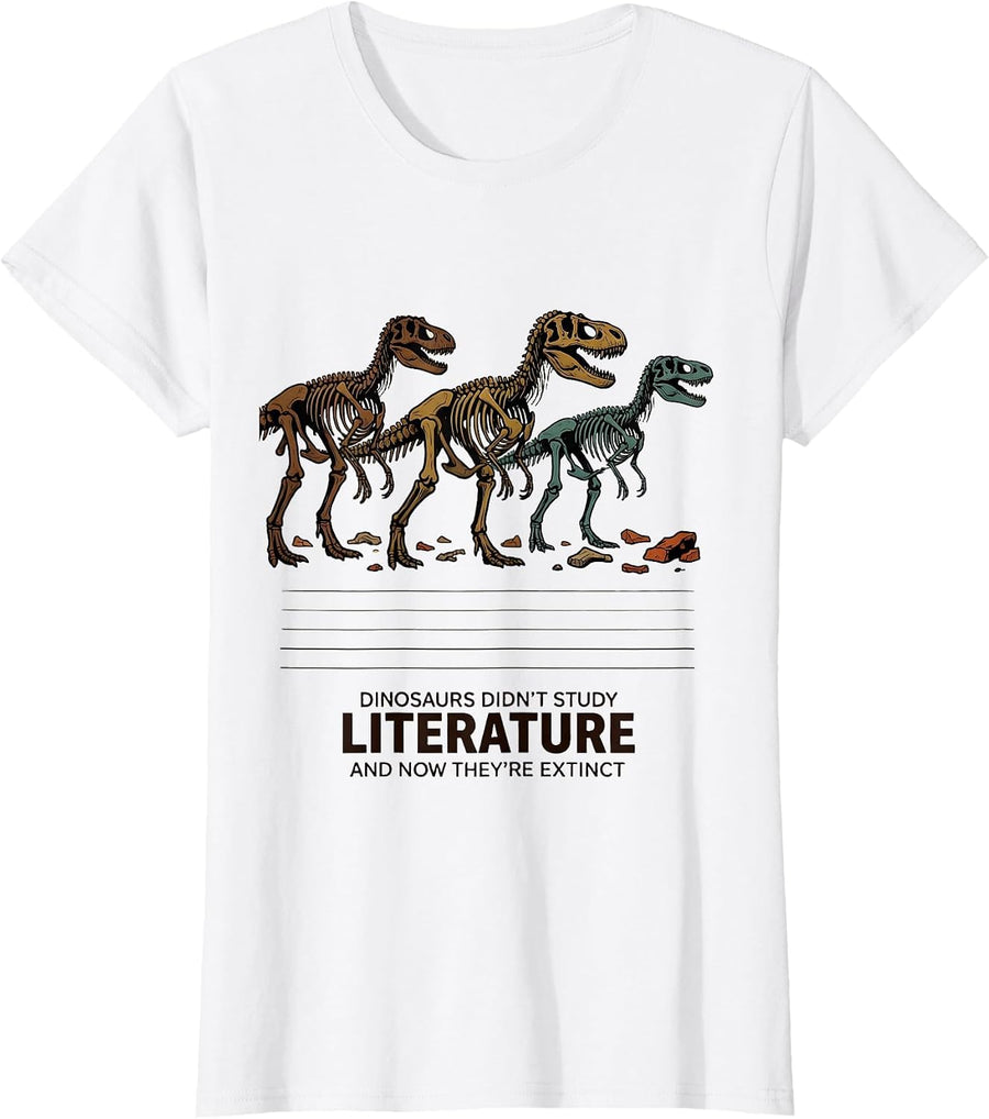 Women's Dinosaurs Didn't Study Literature, And Now They're Extinct T-Shirt - White