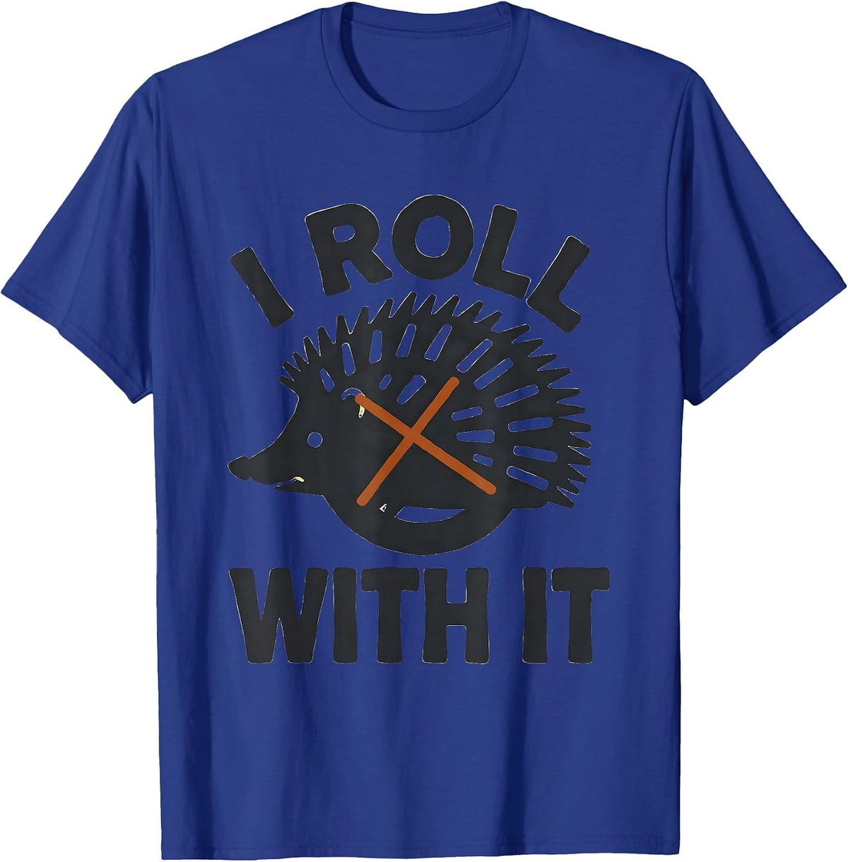 Men's I Roll With It Funny Hedgehog Lover Animal Humor T-Shirt - Royal Blue
