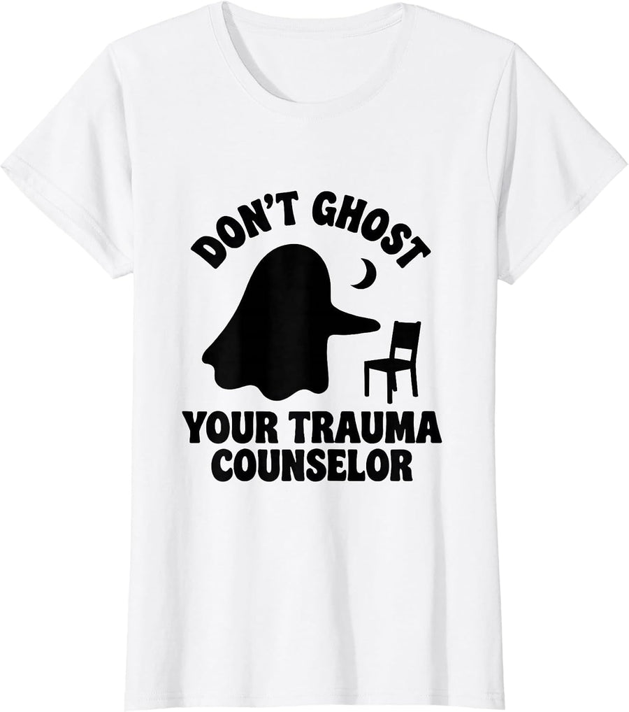 Women's Don't Ghost Your Trauma Counselor Halloween Mental Health T-Shirt - White