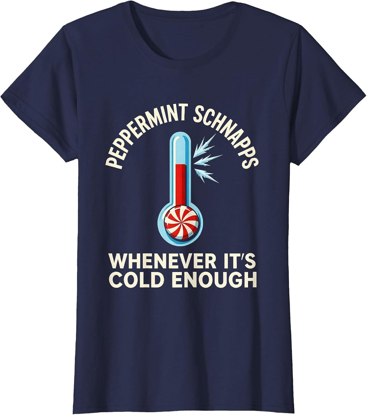 Women's Peppermint Schnapps Whenever It's Cold Enough Funny T-Shirt - Navy Blue