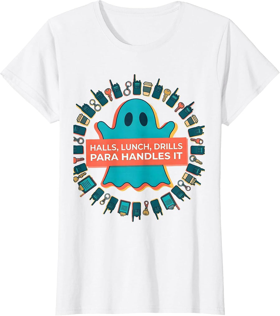 Women's Halls Lunch Drills Para Handles It Funny SPED Teacher Aide T-Shirt - White