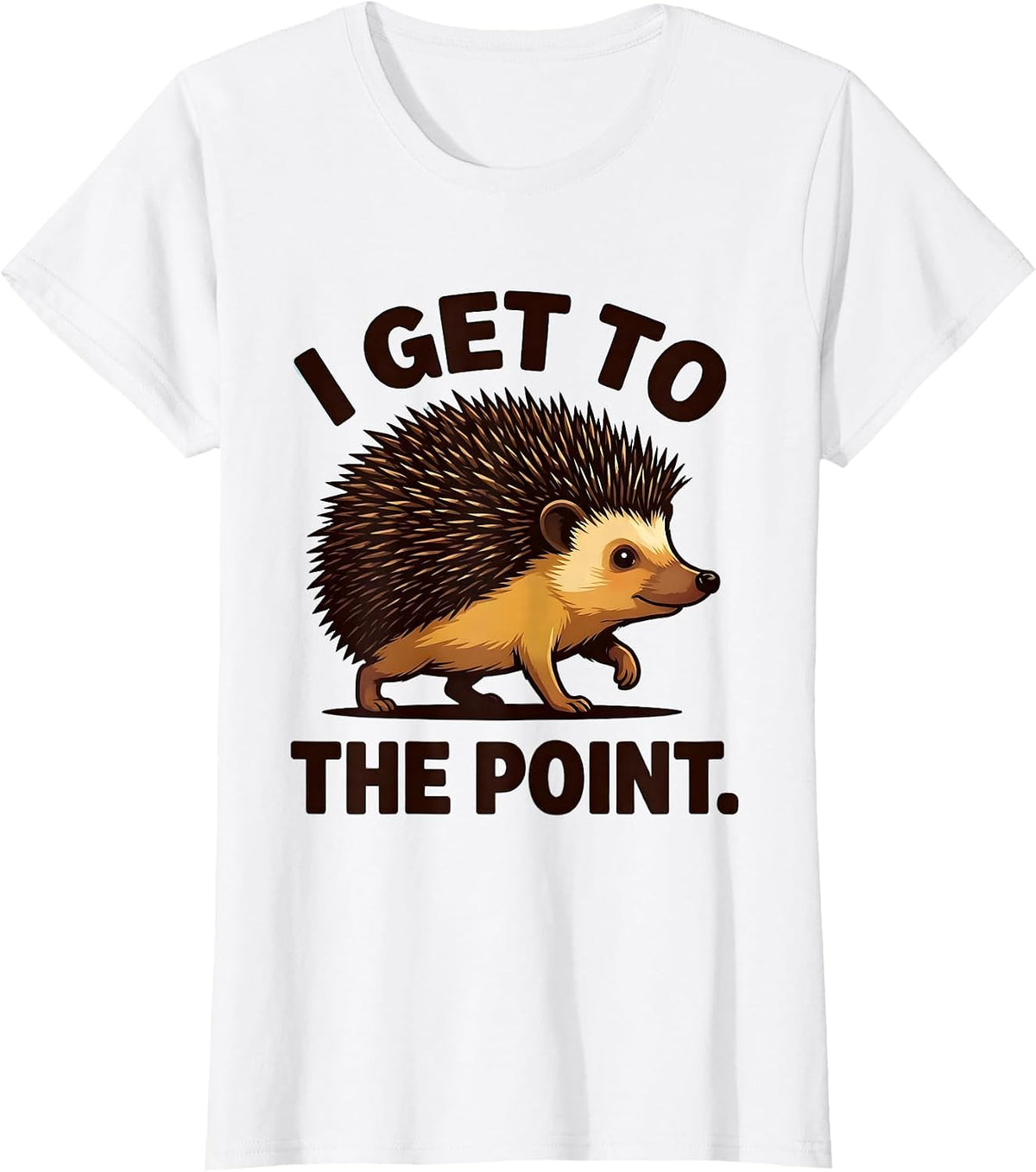 Women's I Get To The Point Cartoon Hedgehog Funny Animal Lover Humor T-Shirt - White