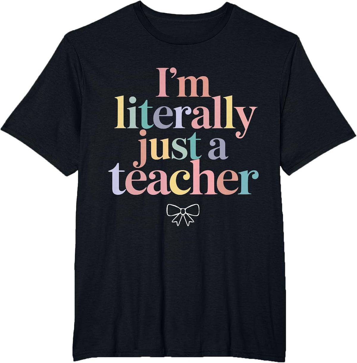 I'm Literally Just a Teacher Funny Coquette Back to School T-Shirt - Black