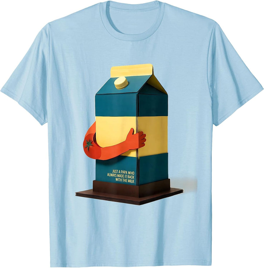 Men's Just A Papa Who Always Made It Back With The Milk Funny T-Shirt - Baby Blue