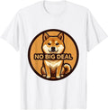 Men's No Big Deal Cute Kawaii Shiba Inu Dog Lover Meme Humor T-Shirt - White