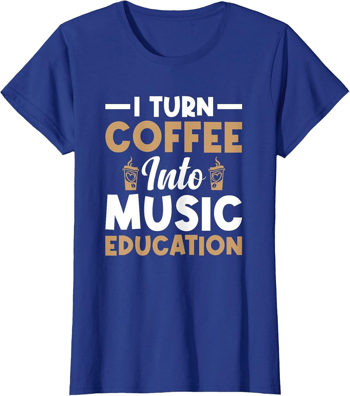 I Turn Coffee Into Music Education Music Teacher T-Shirt - Royal Blue