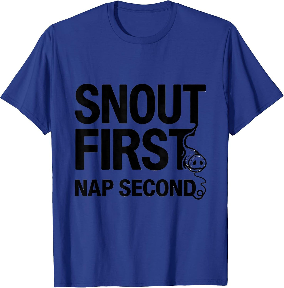 Snout First Nap Second Funny Pig Lover Halloween Costume T-Shirt - Royal Blue