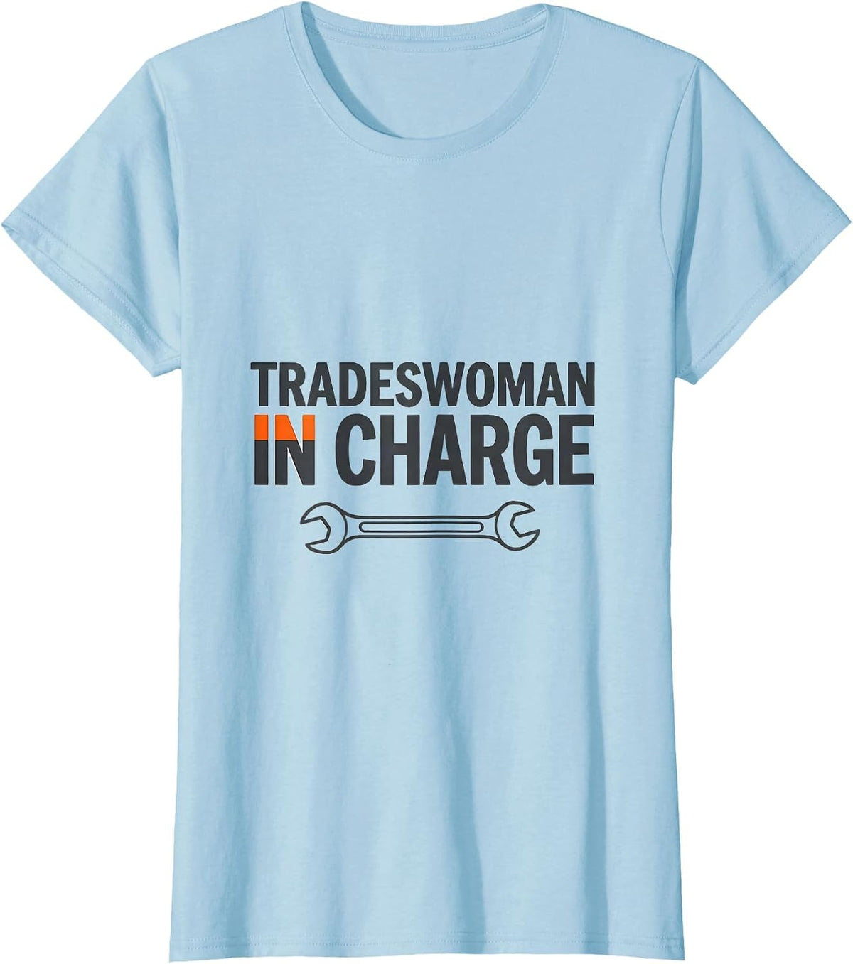 Tradeswoman In Charge Proud Union Worker Solidarity Labor T-Shirt - Baby Blue