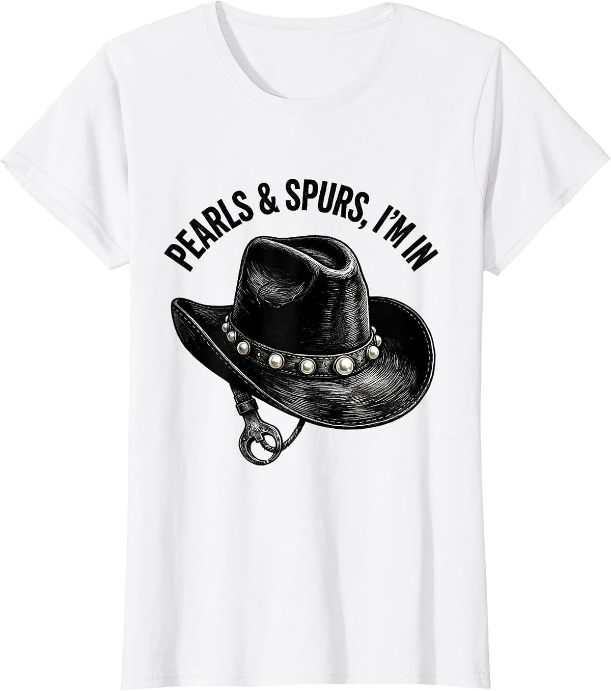 Women's Pearls & Spurs I'm In Western Cowgirl Rodeo Lifestyle Pride T-Shirt - White